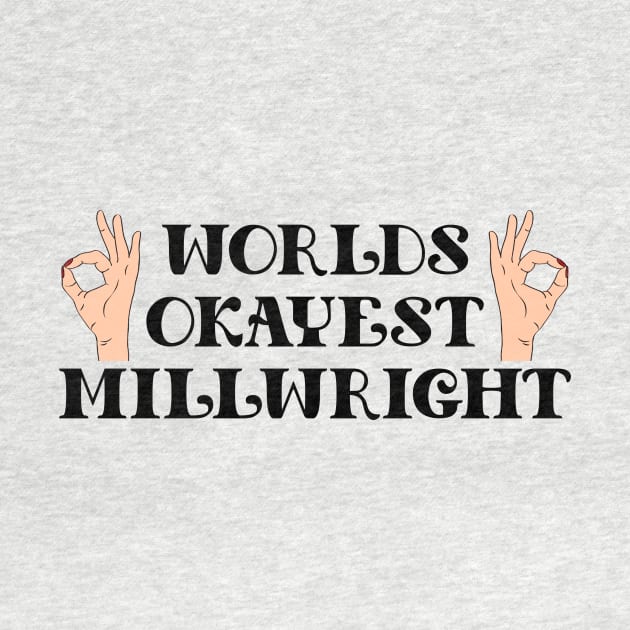 worlds okayest millwright by Calisi